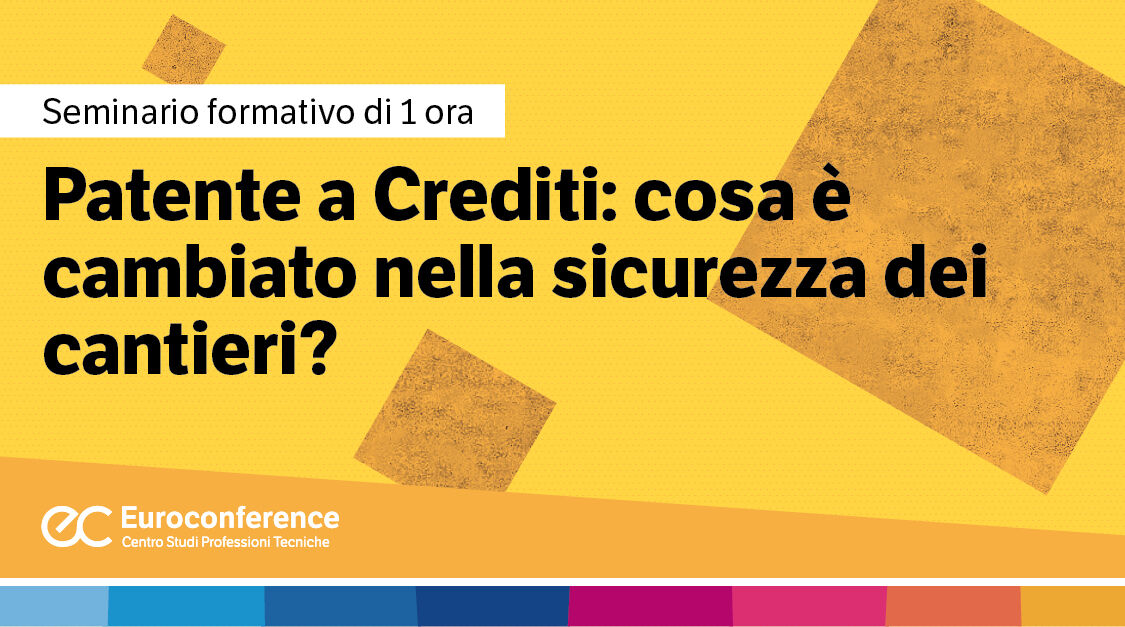 Immagine Patente a Crediti: cosa è cambiato nella sicurezza dei cantieri | Euroconference